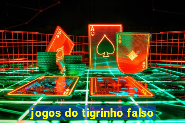 jogos do tigrinho falso